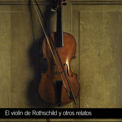 EL VIOLIN DE ROTHSCHILD Y OTROS RELATOS | ANTON CHEJOV