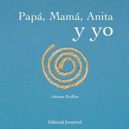PAPA, MAMA, ANITA Y YO | JEROME RUILLER