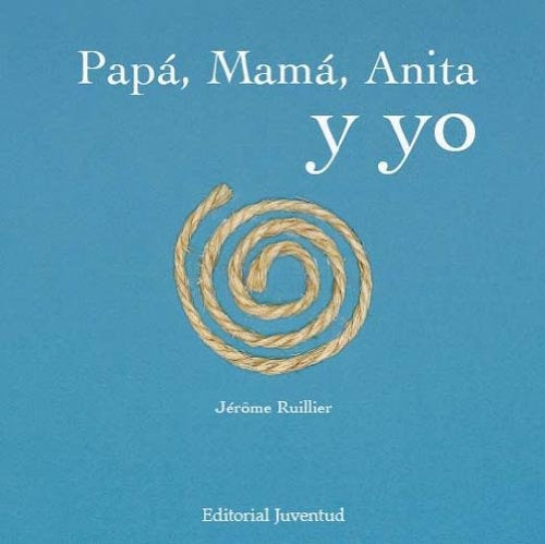 PAPA, MAMA, ANITA Y YO | JEROME RUILLER