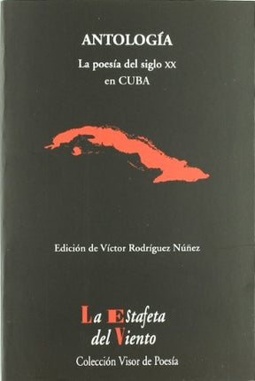 ANTOLOGIA: LA POESIA DEL SIGLO XX EN CUBA | VICTOR RODRIGUEZ NUÑEZ