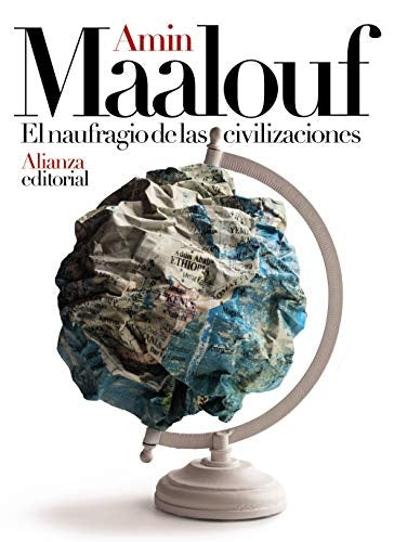 EL NAUFRAGIO DE LAS CIVILIZACIONES | AMIN MAALOUF