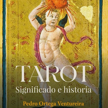TAROT SIGNIFICADO E HISTORIA | PEDRO ORTEGA VENTUREIRA