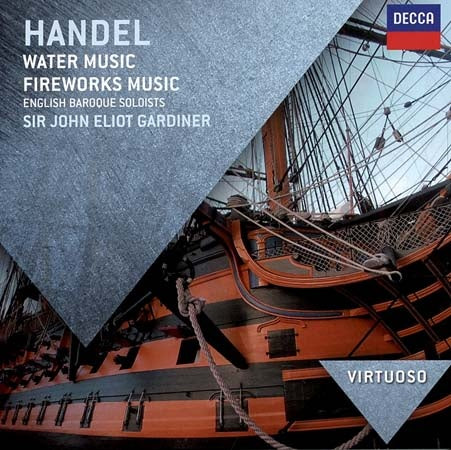 HANDEL: WATER MUSIC; ROYAL FIREWORKS MUSIC | Soloists, ELIOT GARDINER, handel