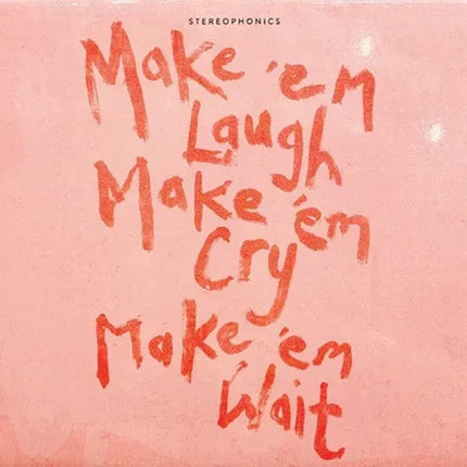 MAKE EM LAUGH, MAKE EM CRY, MAKE EM WAIT | STEREOPHONICS