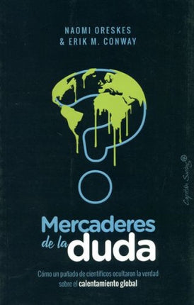 MERCADERES DE LA DUDA | NAOMI ORESKES
