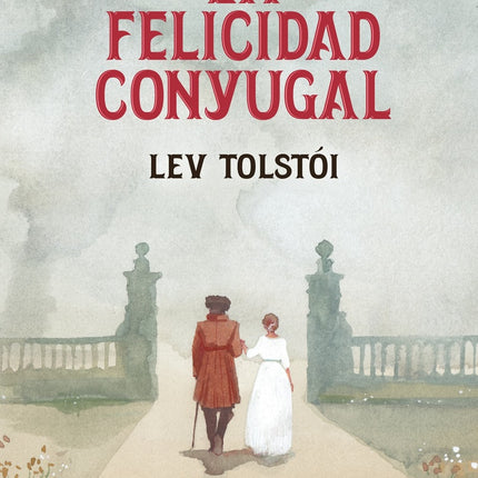 LA FELICIDAD CONYUGAL | LEV TOLSTOI