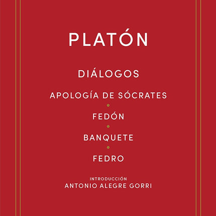 DIALOGOS: APOLOGIA DE SOCRATES, FEDON, BANQUETE, FEDRO | PLATON