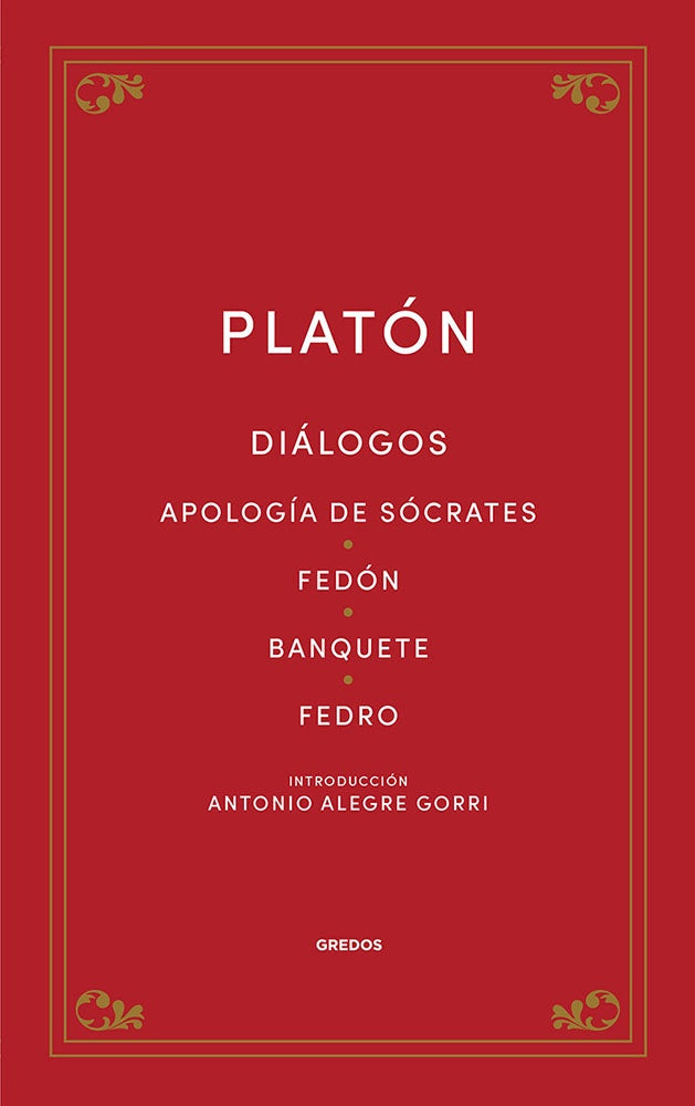DIALOGOS: APOLOGIA DE SOCRATES, FEDON, BANQUETE, FEDRO | PLATON