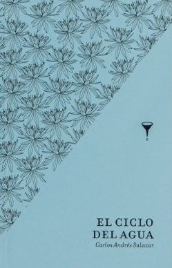 EL CICLO DEL AGUA | CARLOS ANDRES SALAZAR
