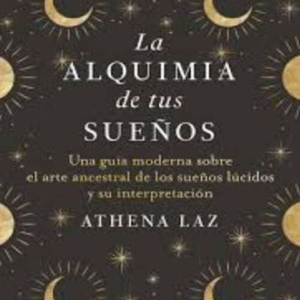 LA ALQUIMIA DE LOS SUEÑOS | ATHENA LAZ