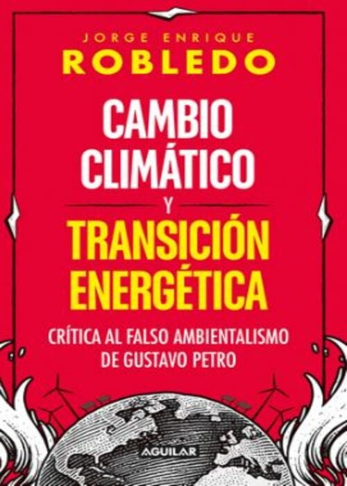 CAMBIO CLIMATICO Y TRANSICION ENERGETICA | JORGE ENRIQUE ROBLEDO