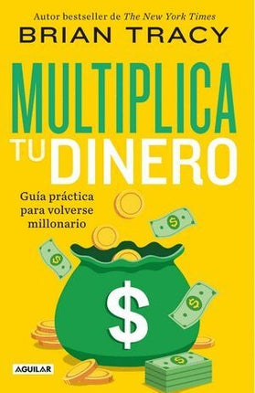MULTIPLICA TU DINERO | BRIAN TRACY