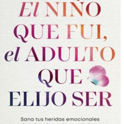 EL NIÑO QUE FUI, EL ADULTO QUE ELIJO SER | MARIA ALEJANDRA RUIZ