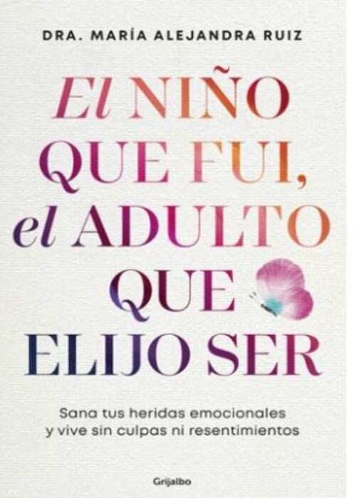 EL NIÑO QUE FUI, EL ADULTO QUE ELIJO SER | MARIA ALEJANDRA RUIZ