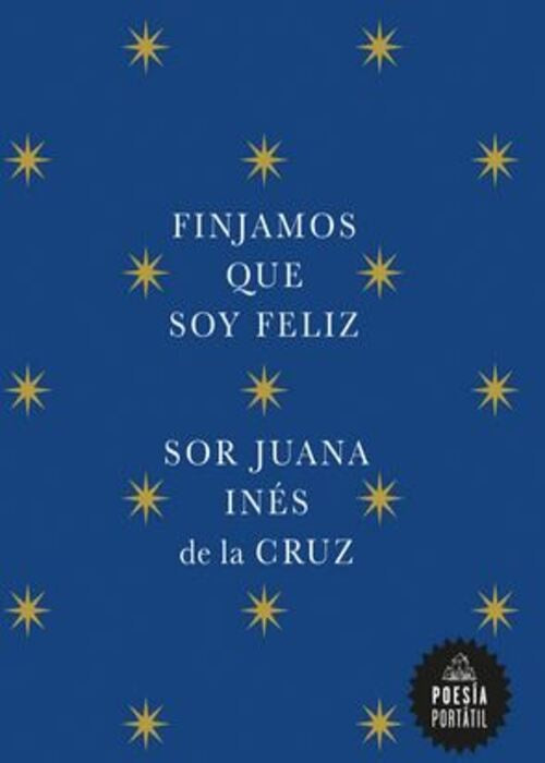 P.P. FINJAMOS QUE SOY FELIZ | SOR JUANA INES DE LA CRUZ