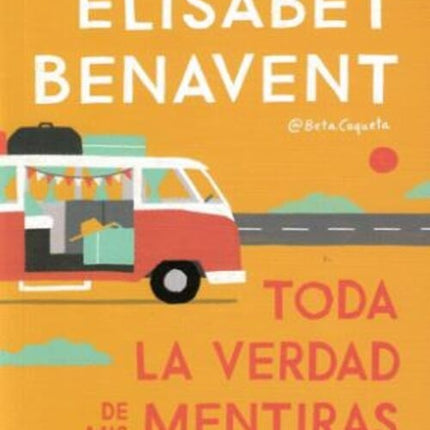 TODA LA VERDAD DE MIS MENTIRAS | ELISABET BENAVENT