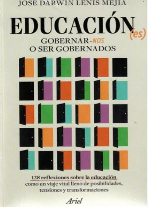 LA EDUCACION ES GOBERNARNOS O SER GOBERNADOS | JOSE DARWIN LENIS MEJIA