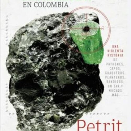 LAS GUERRAS ESMERALDERAS EN COLOMBIA | PETRIT BAQUERO