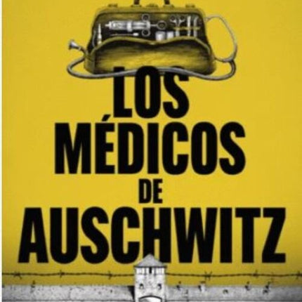 LOS MEDICOS DE AUSCHWITZ | BRUNO HALIOUA
