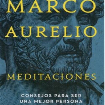 MEDITACIONES. CONSEJOS PARA SER UNA MEJOR PERSONA | MARCO AURELIO