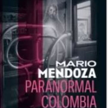 PARANORMAL COLOMBIA | MARIO MENDOZA
