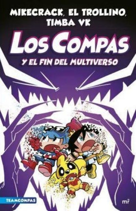 LOS COMPAS 10 LOS COMPAS Y EL FIN DEL MULTIVERSO | MIKECRACK/ EL TROLLINO/ TIMBA VK