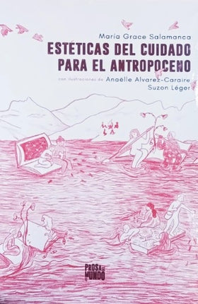 ESTETICAS DEL CUIDADO PARA EL ANTROPOCENO | MARIA GRACE SALAMANCA