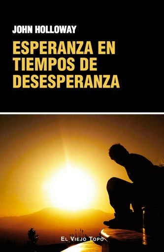ESPERANZA EN TIEMPOS DE DESESPERANZA | JOHN HOLLOWAY