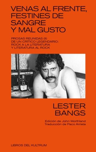 VENAS AL FRENTE, FESTINES DE SANGRE Y MAL GUSTO | LESTER BANGS