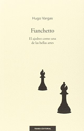 FIANCHETTO: EL AJEDREZ COMO UNA DE LAS BELLAS ARTES | HUGO VARGAS