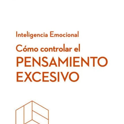 COMO CONTROLAR EL PENSAMIENTO EXCESIVO | HARVARD BUSINESS REVIEW