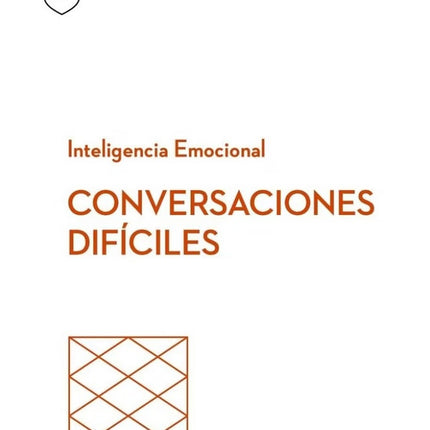 CONVERSACIONES DIFICILES | HARVARD BUSINESS REVIEW