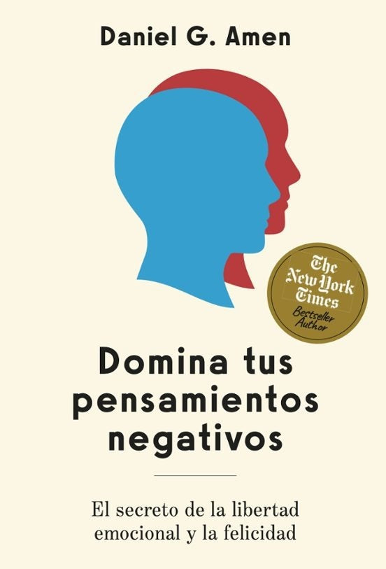 DOMINA TUS PENSAMIENTOS NEGATIVOS | DANIEL G. AMEN