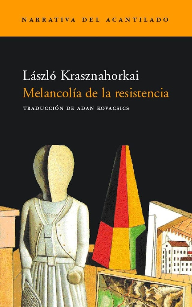 MELANCOLIA DE LA RESISTENCIA  | LASZLO KRASZNAHORKAI