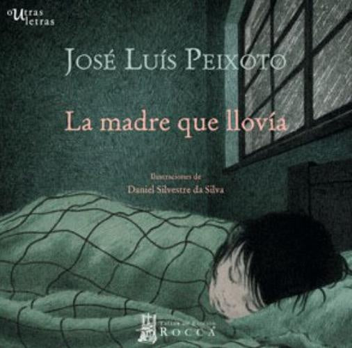 LA MADRE QUE LLOVIA | JOSE LUIS PEIXOTO