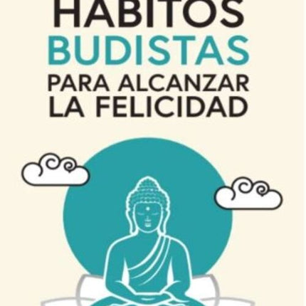 HABITOS BUDISTAS PARA ALCANZAR LA FELICIDAD | KAZUMA ASUKARI