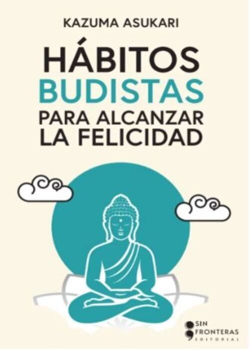 HABITOS BUDISTAS PARA ALCANZAR LA FELICIDAD | KAZUMA ASUKARI