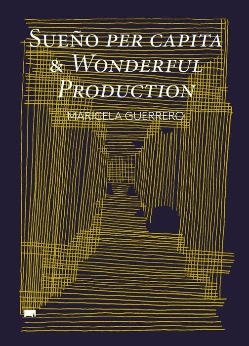 SUEÑO PER CAPITA & WONDERFUL PRODUCTION | MARICELA GUERRERO