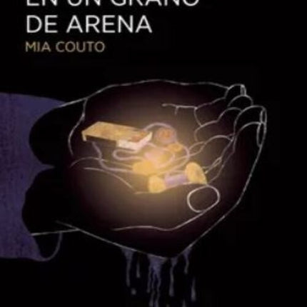 EL UNIVERSO EN UN GRANO DE ARENA | MIA COUTO