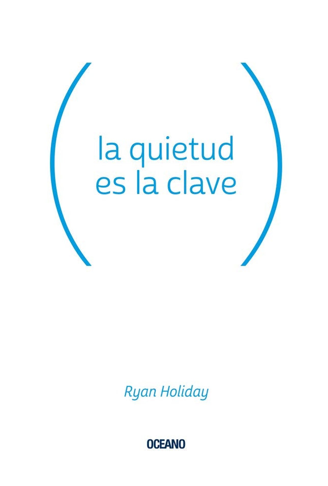 LA QUIETUD ES CLAVE | RYAN HOLIDAY