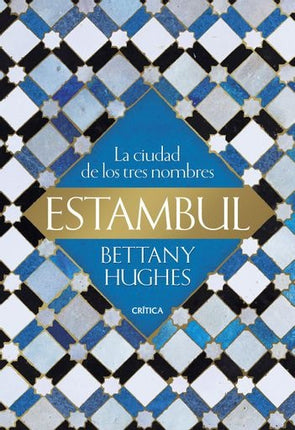 ESTAMBUL: LA CIUDAD DE LOS TRES NOMBRES | BETTANY HUGHES