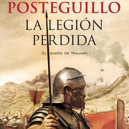 LA LEGION PERDIDA (TRILOGIA DE TRAJANO VOL. 3) | SANTIAGO POSTEGUILLO