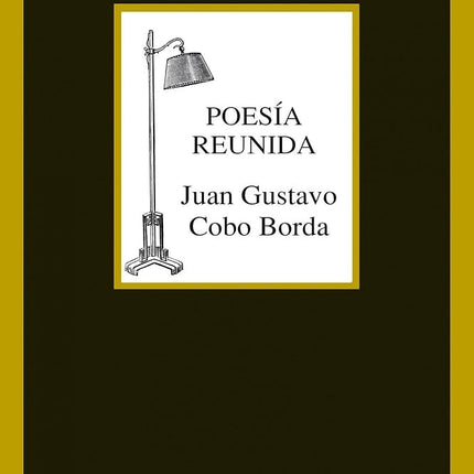 POESIA REUNIDA | JUAN GUSTAVO COBO BORDA