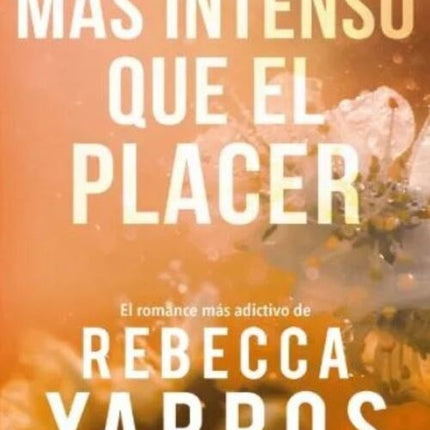 MAS INTENSO QUE EL PLACER | REBECCA YARROS
