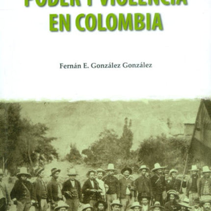 PODER Y VIOLENCIA EN COLOMBIA | FERNAN GONZALEZ