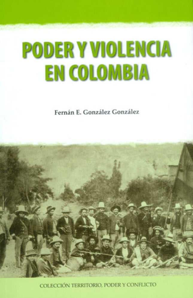 PODER Y VIOLENCIA EN COLOMBIA | FERNAN GONZALEZ