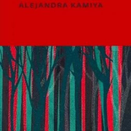 LOS ARBOLES CAIDOS TAMBIEN SON EL BOSQUE | ALEJANDRA KAMIYA