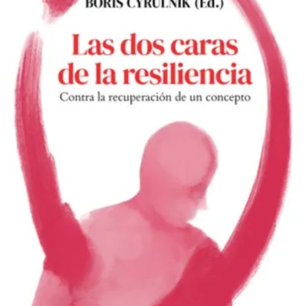LAS DOS CARAS DE LA RESILIENCIA | BORIS CYRULNIK