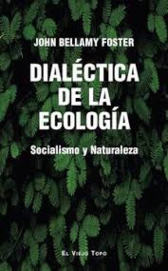 DIALECTICA DE LA ECOLOGIA | JOHN BELLAMY FOSTER