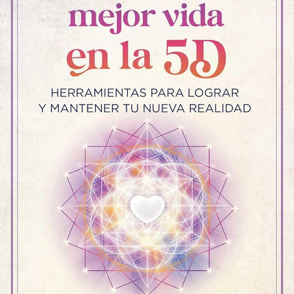 VIVE TU MEJOR VIDA EN LA 5D | MAUREEN J. ST. GERMAIN